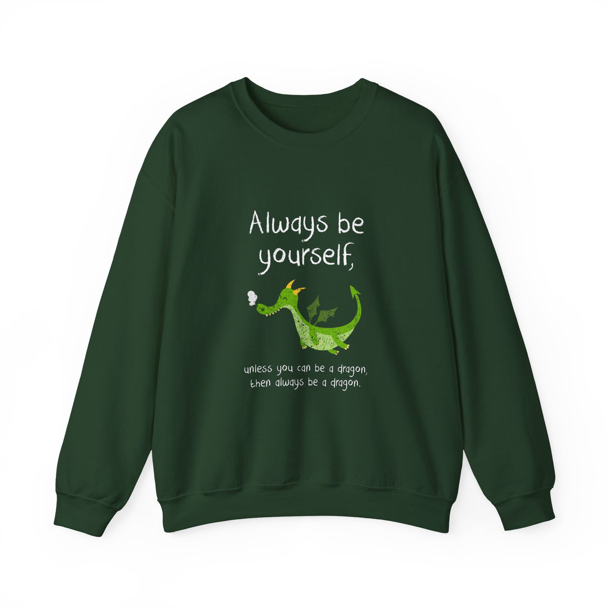 Always Be A Dragon Sweatshirt