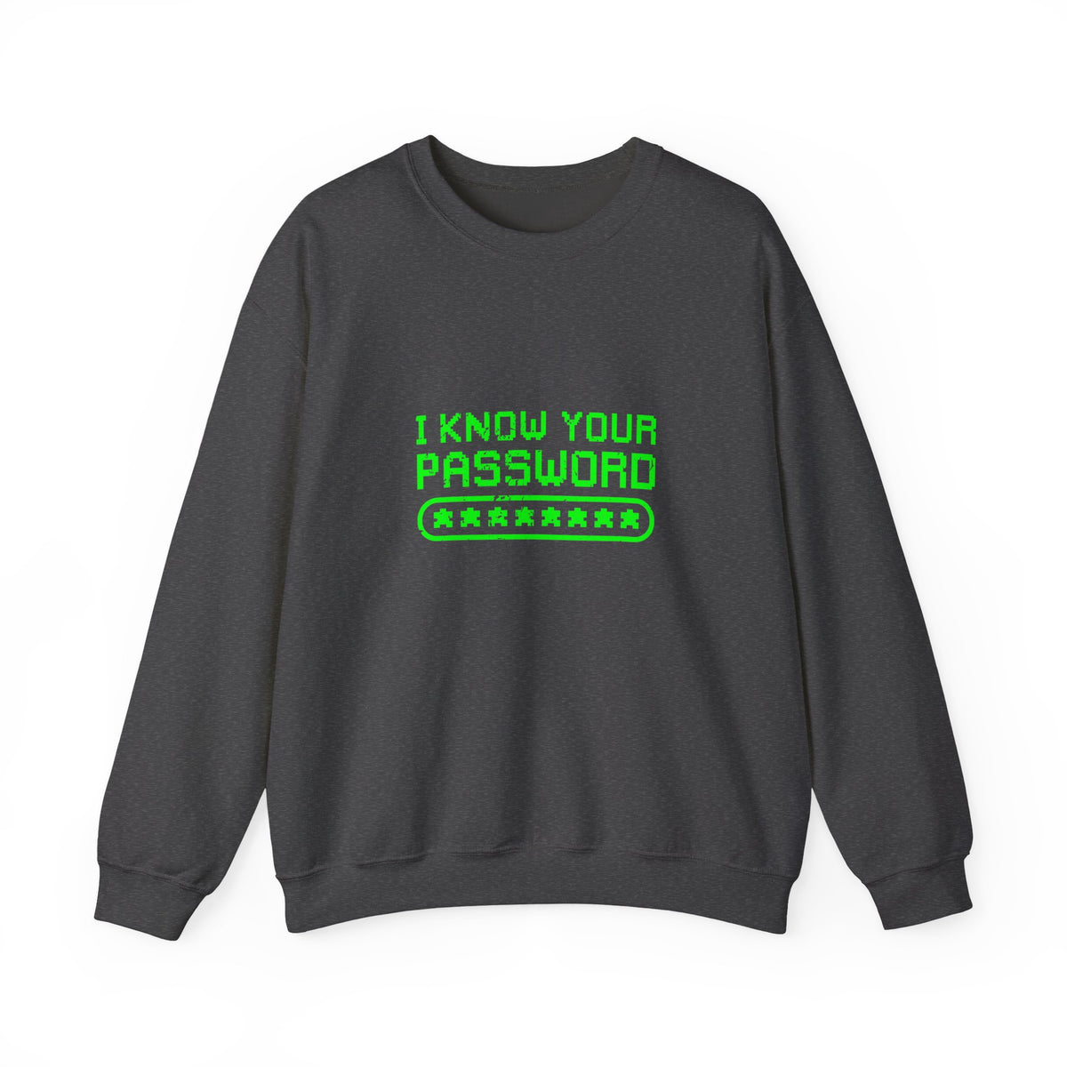 I Know Your Password Sweatshirt