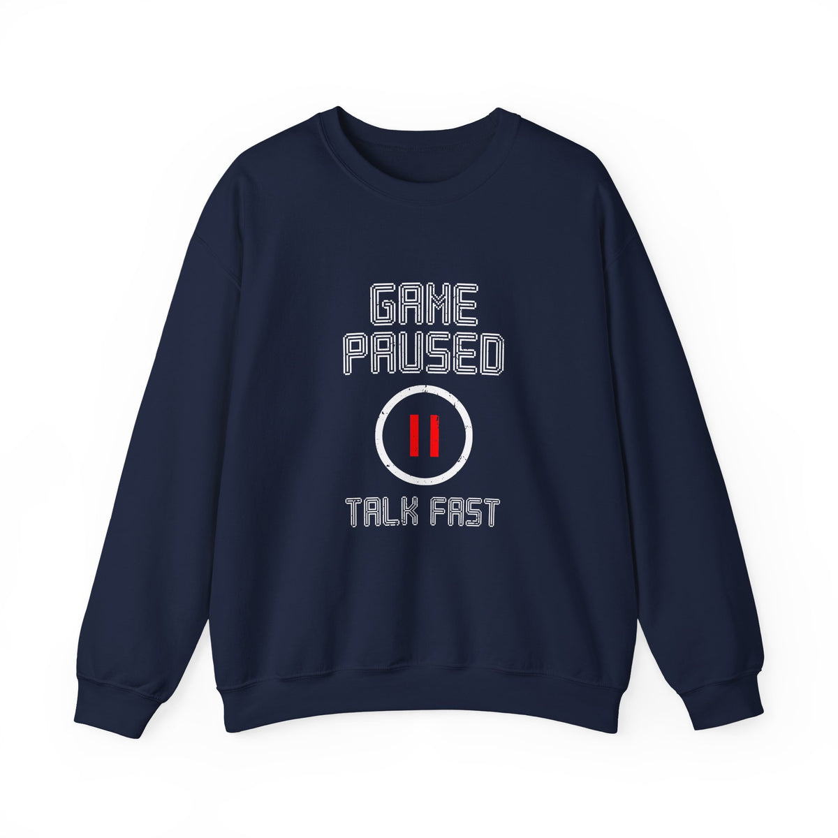 Game Paused Talk Fast Sweatshirt