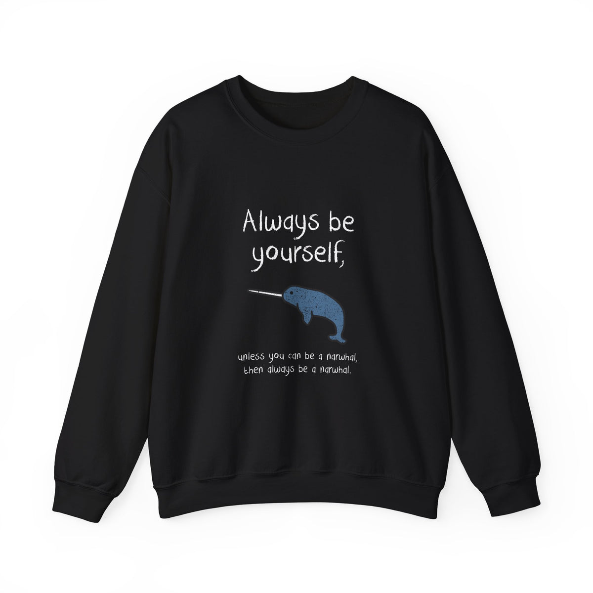 Always Be A Narwhal Sweatshirt