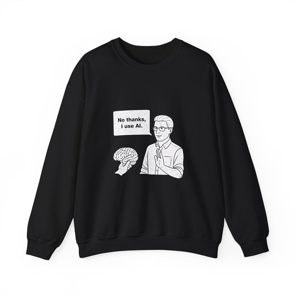 No Thanks, I Use AI Sweatshirt