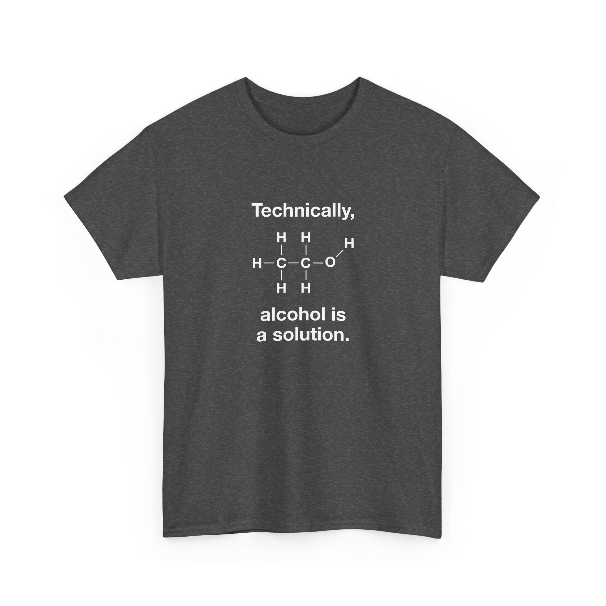 Technically Alcohol Is A Solution - Unisex Regular Crewneck T-Shirt