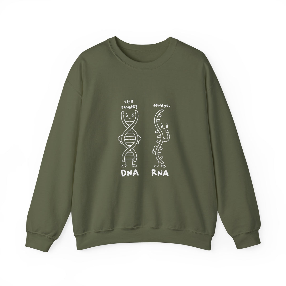 DNA's taken. RNA's forever single. Sweatshirt