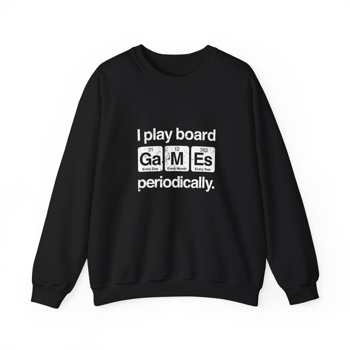 I Play Board Games Periodically Sweatshirt