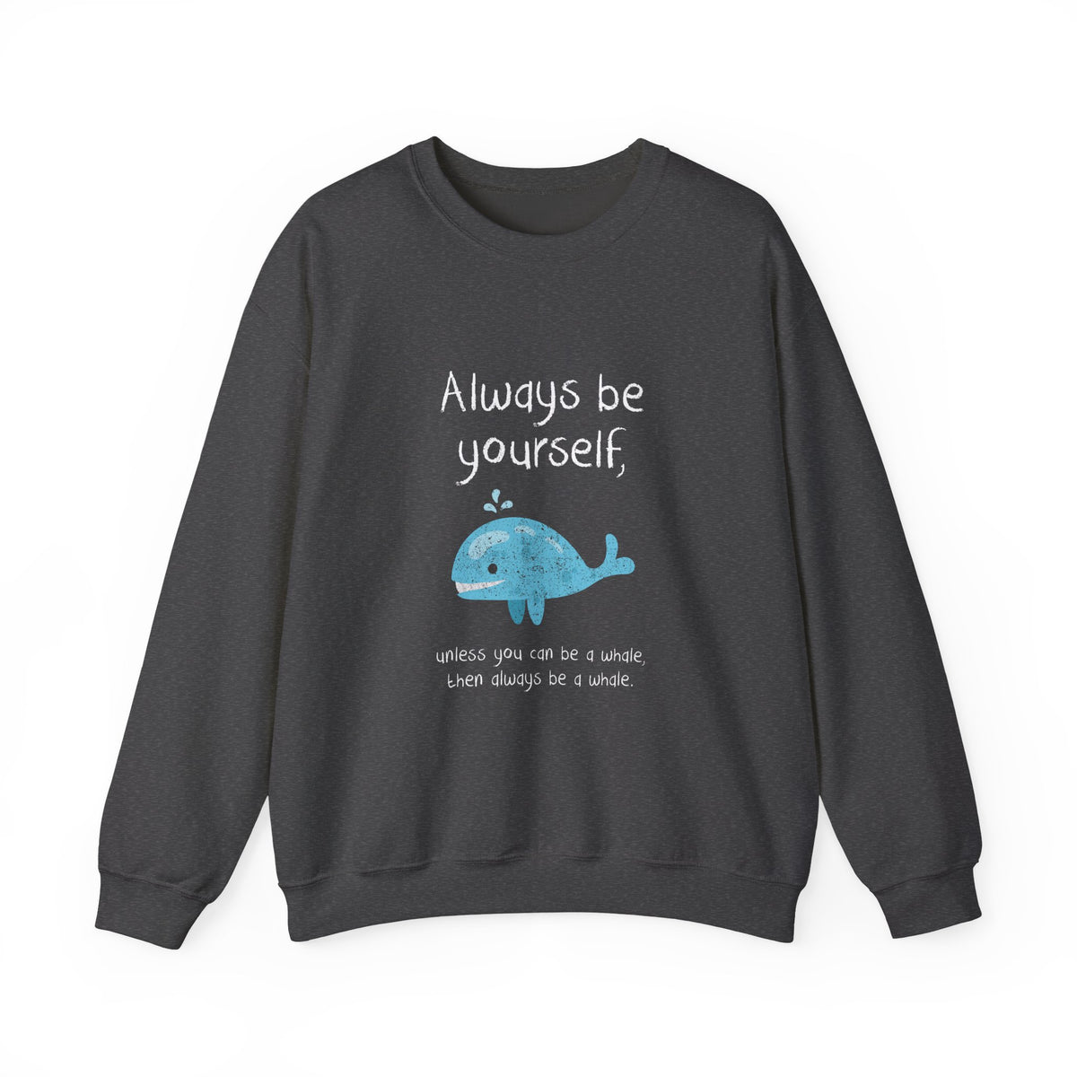 Always Be A Whale Sweatshirt