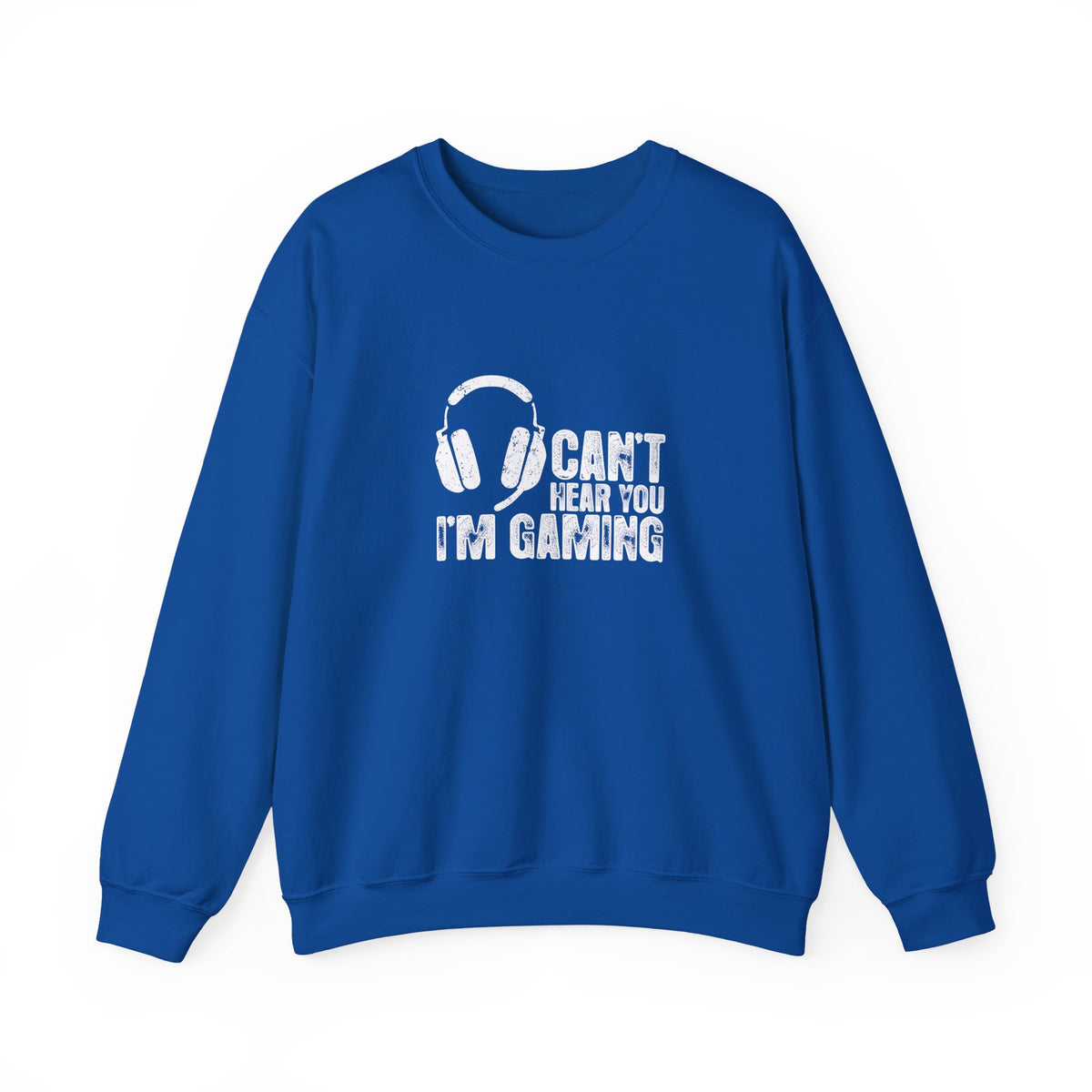 Can't Hear You I'm Gaming Sweatshirt