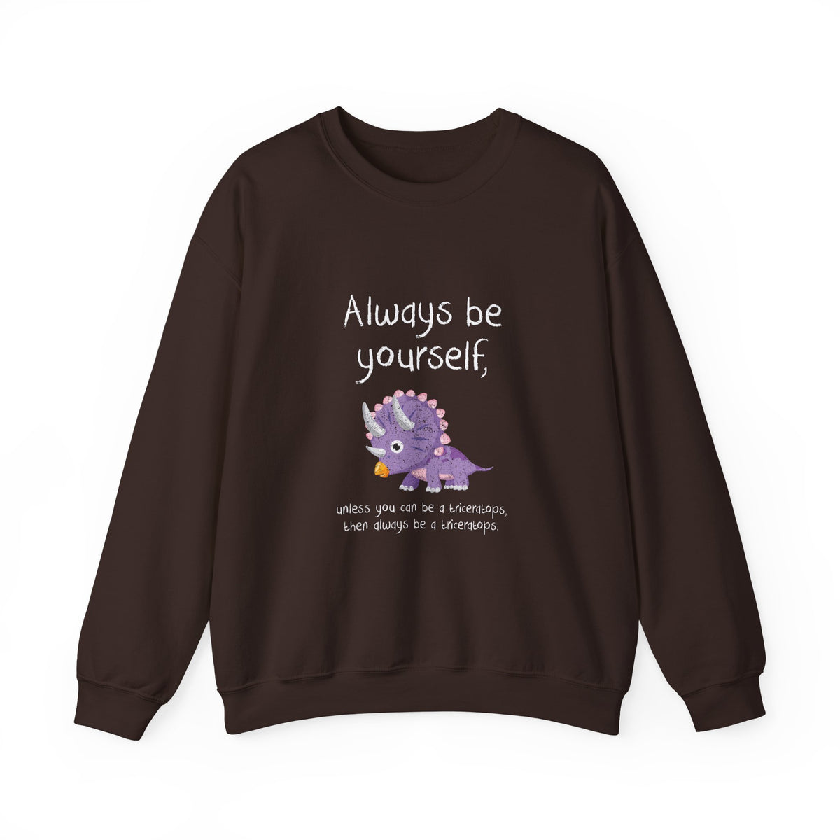 Always Be A Triceratops Sweatshirt