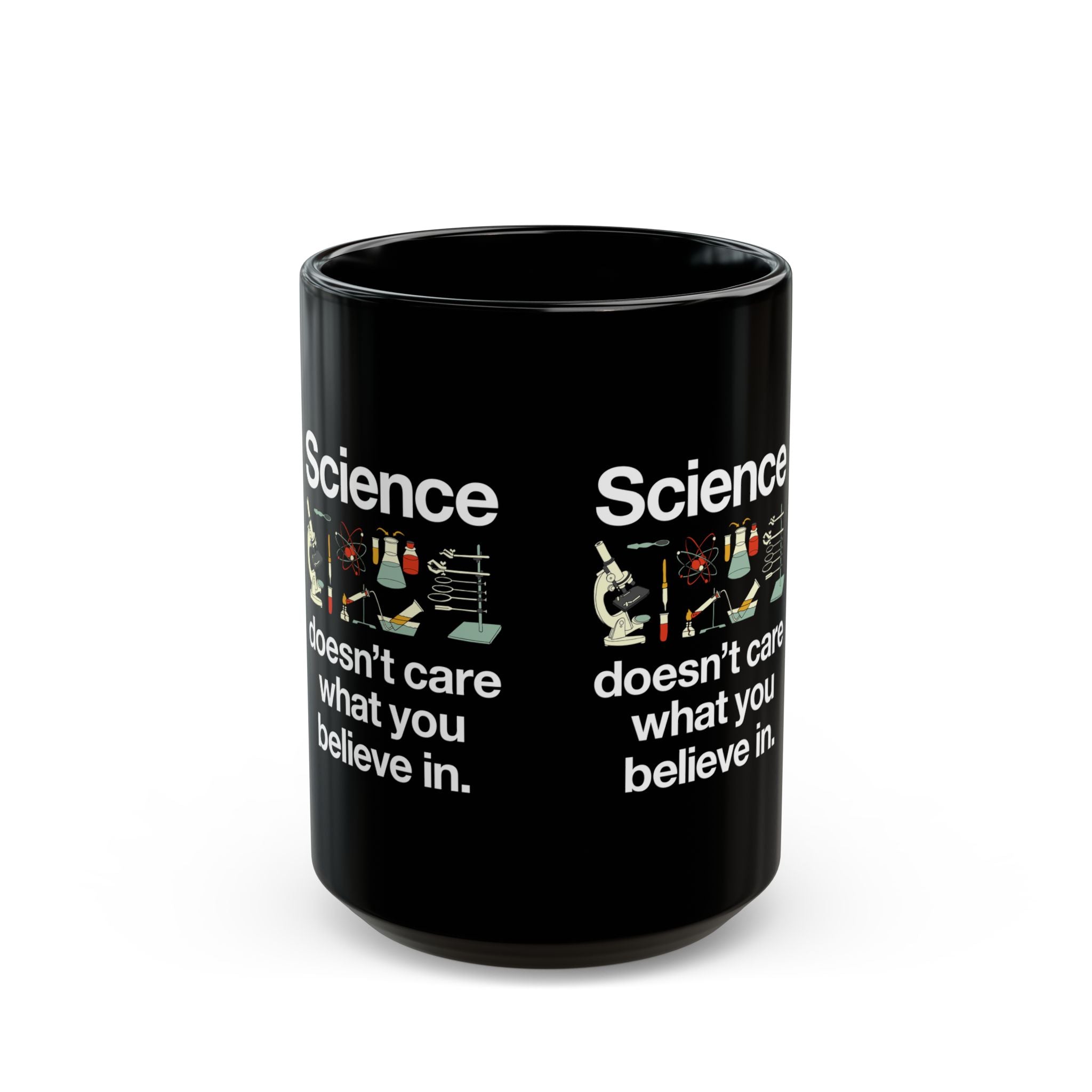 Science Doesn't Care What You Believe In - Black Glossy Mug