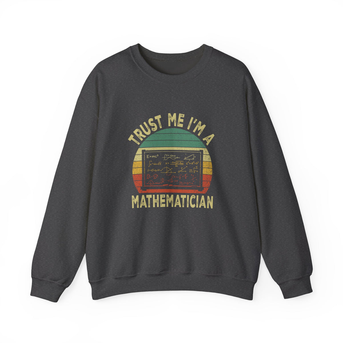 Trust Me, I'm A Mathematician Sweatshirt