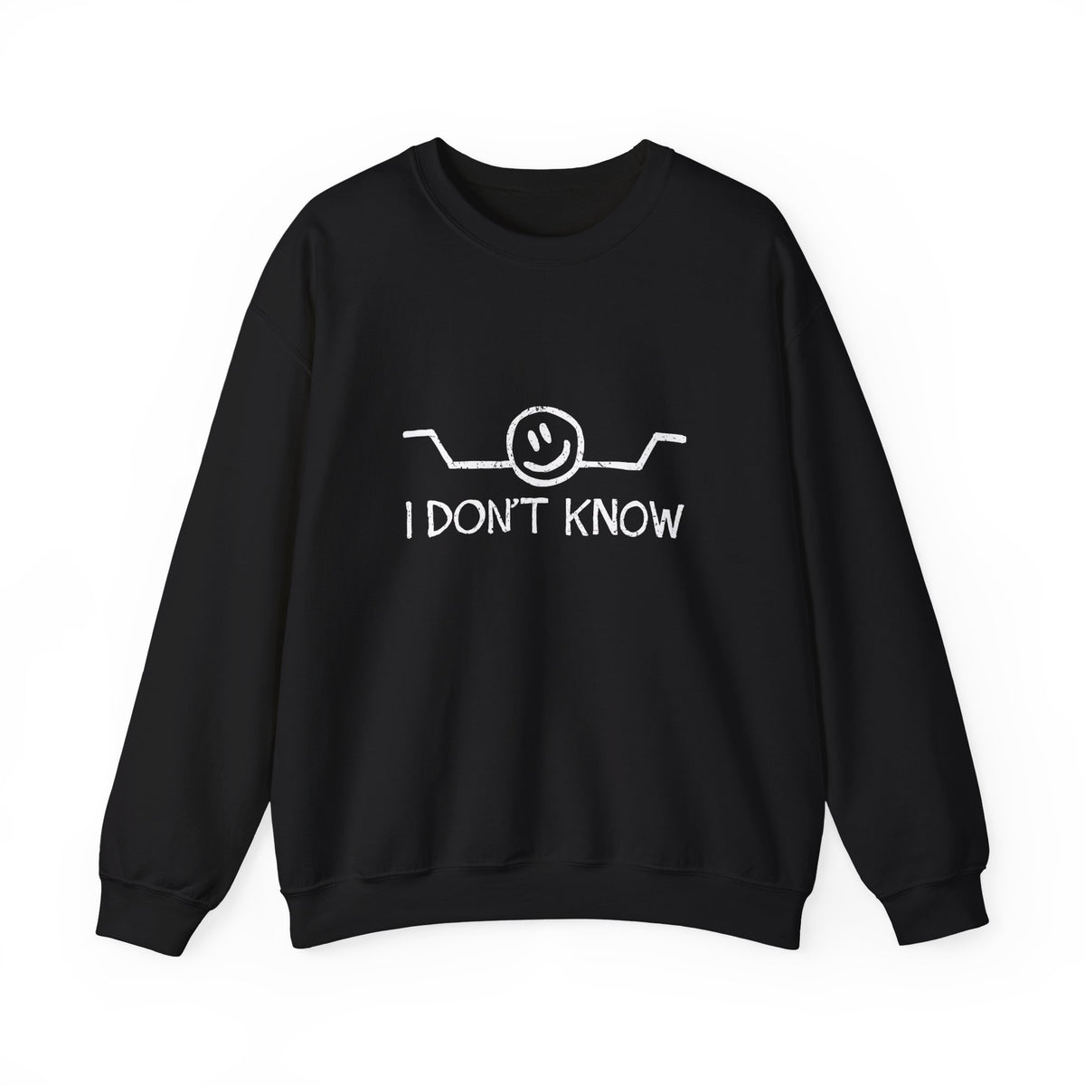 I Don't Know Sweatshirt