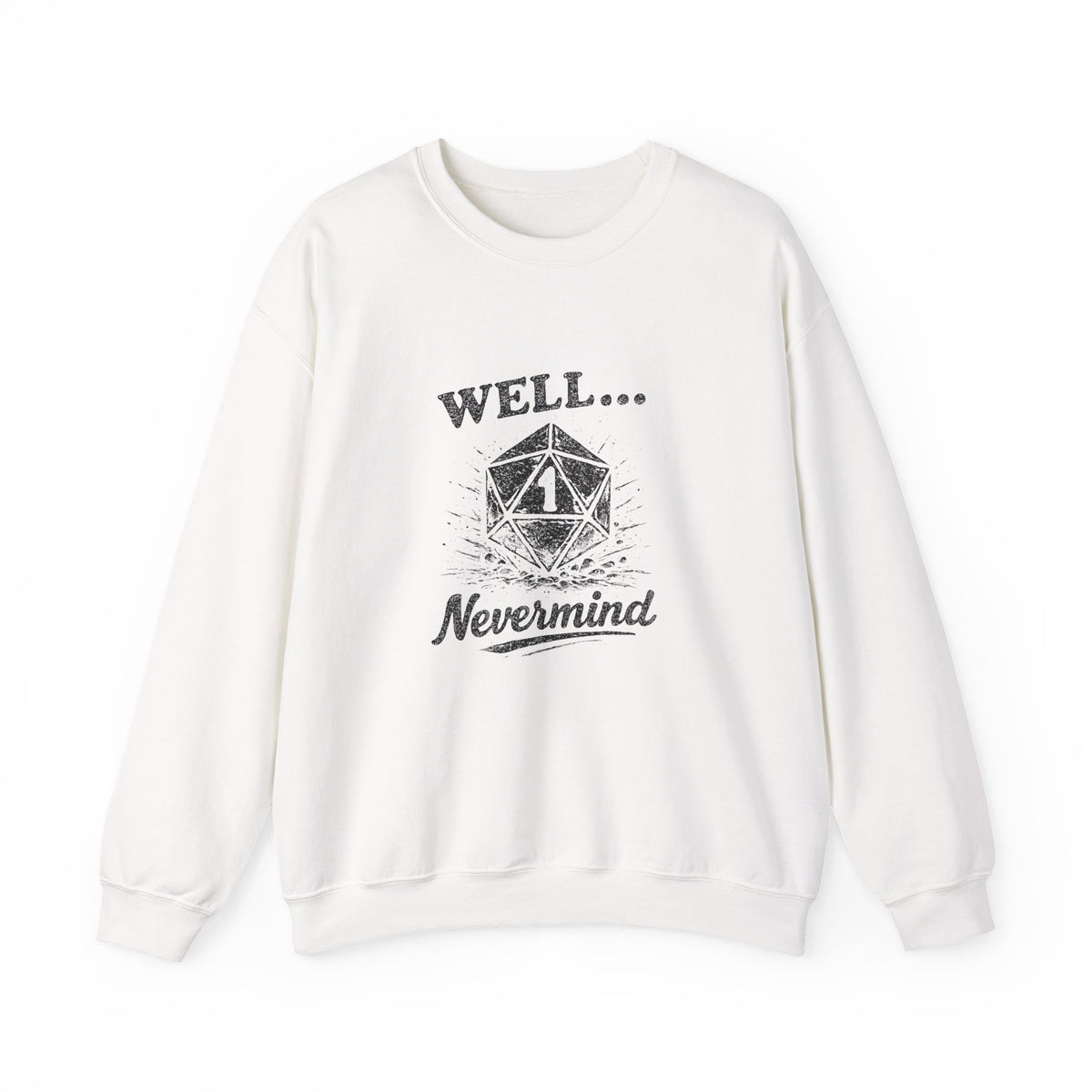 Well… Nevermind Sweatshirt