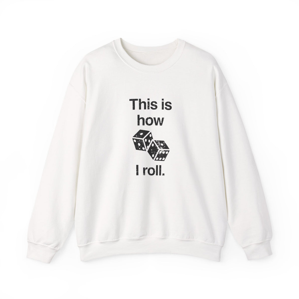 This Is How I Roll Sweatshirt