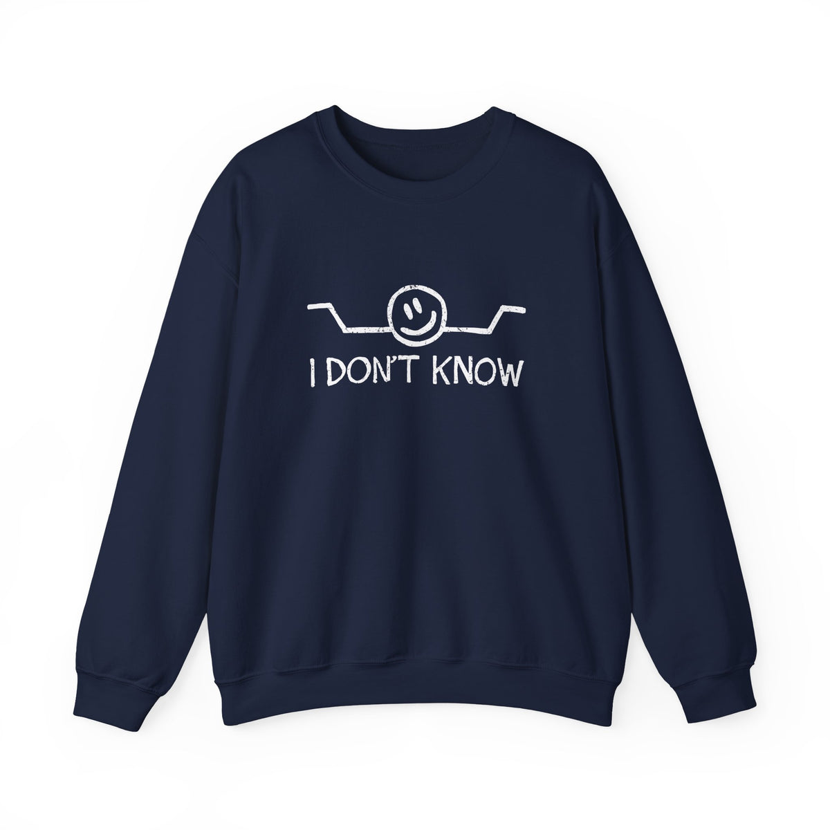 I Don't Know Sweatshirt