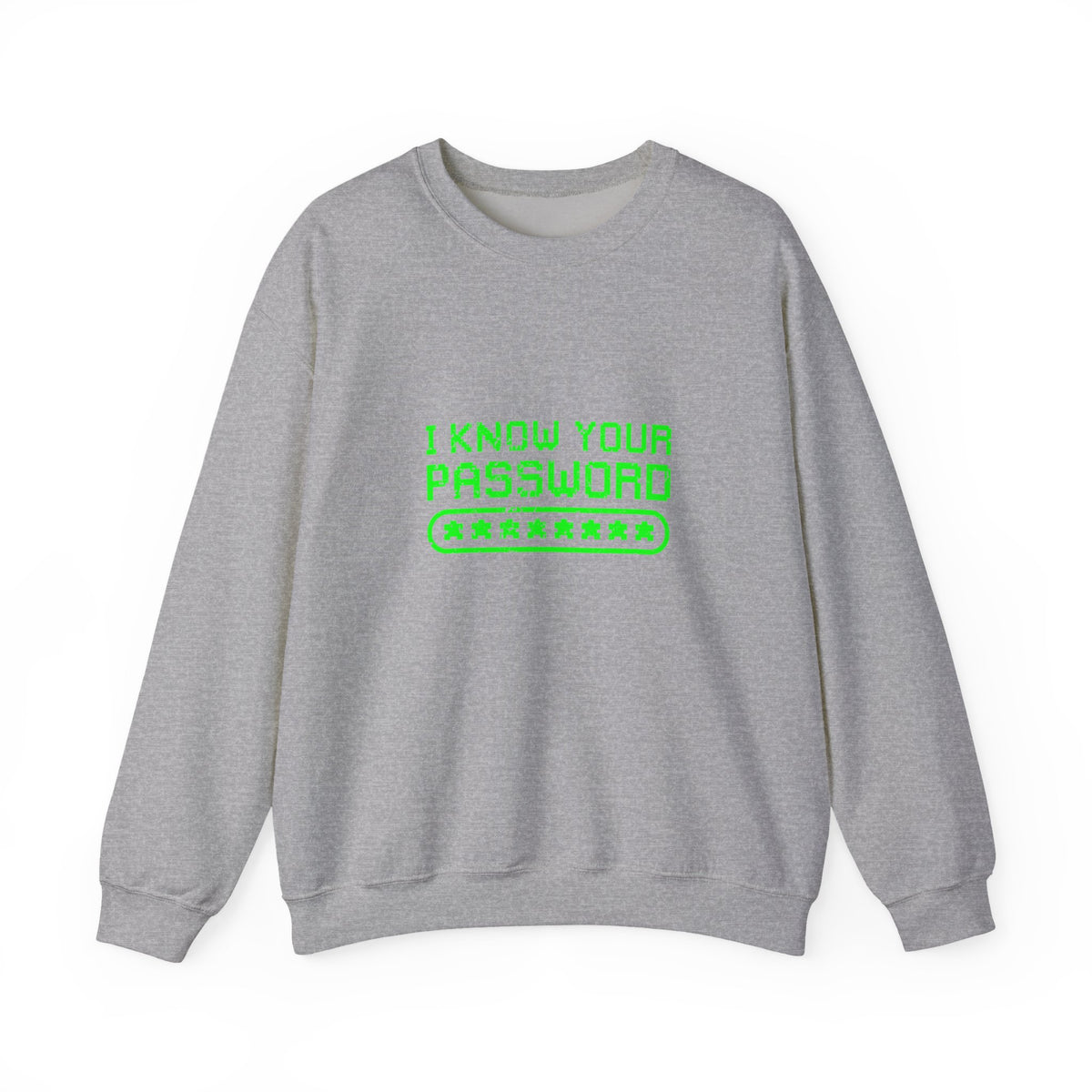 I Know Your Password Sweatshirt