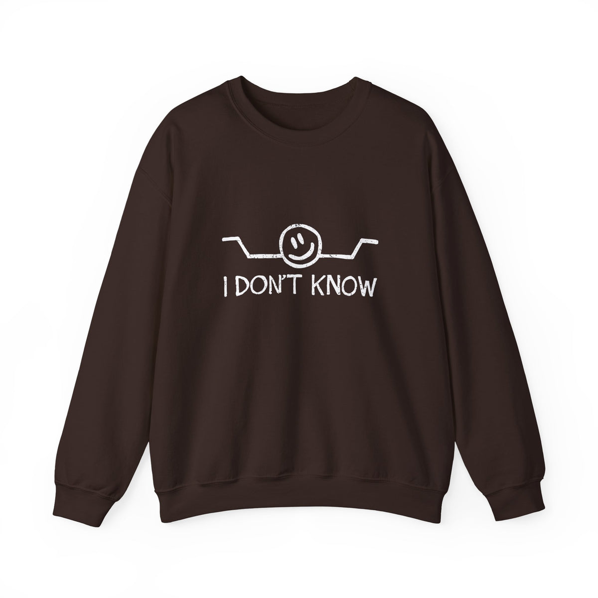 I Don't Know Sweatshirt