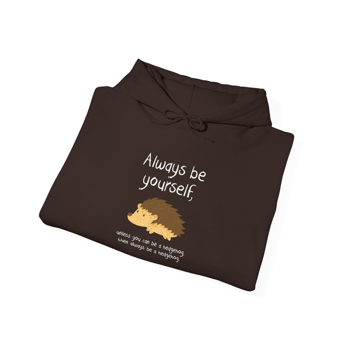 Always Be A Hedgehog Hoodie
