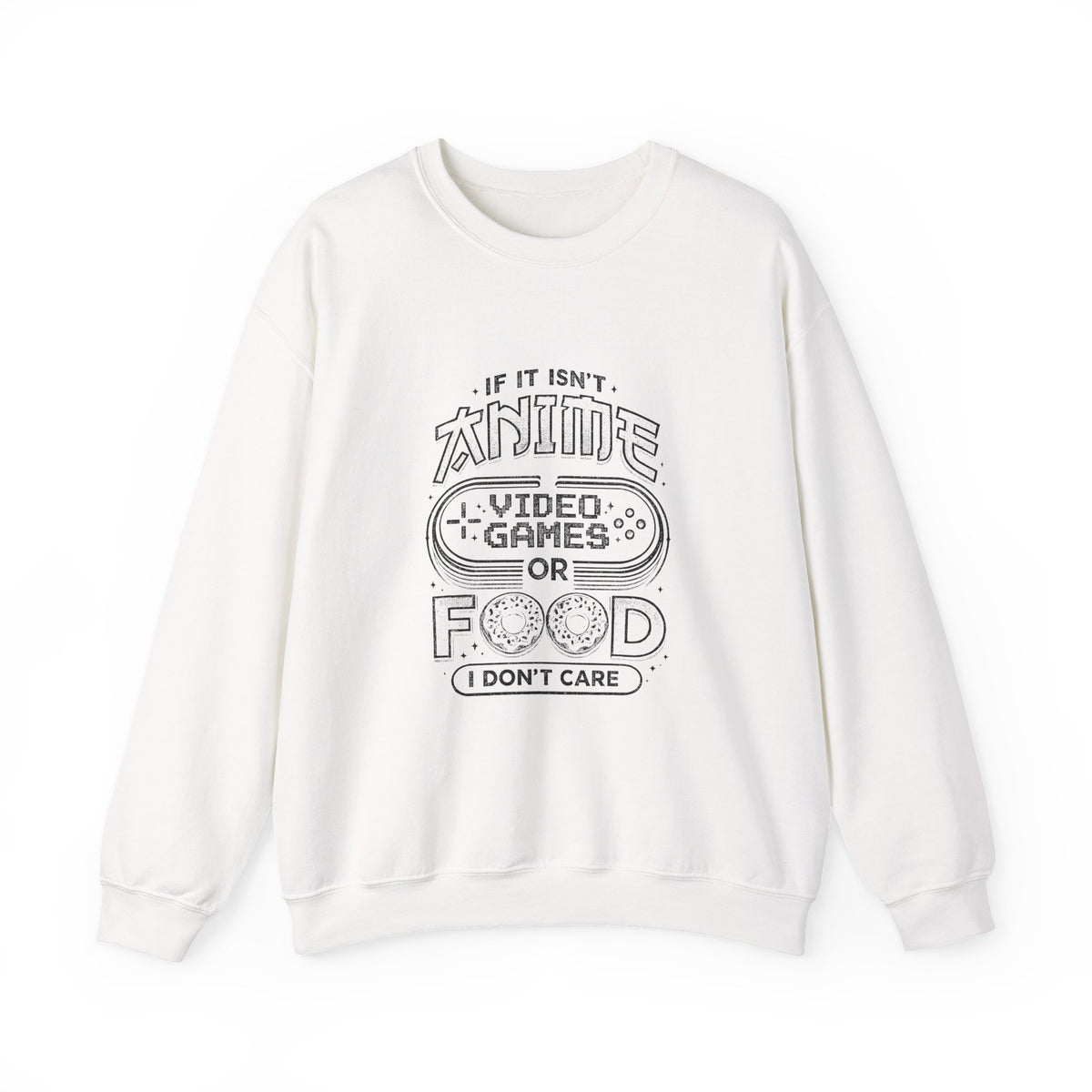 If It Isn’t Anime Video Games Sweatshirt