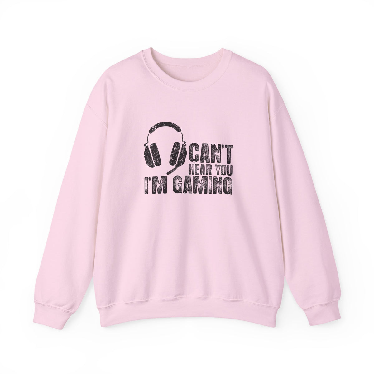 Can't Hear You I'm Gaming Sweatshirt