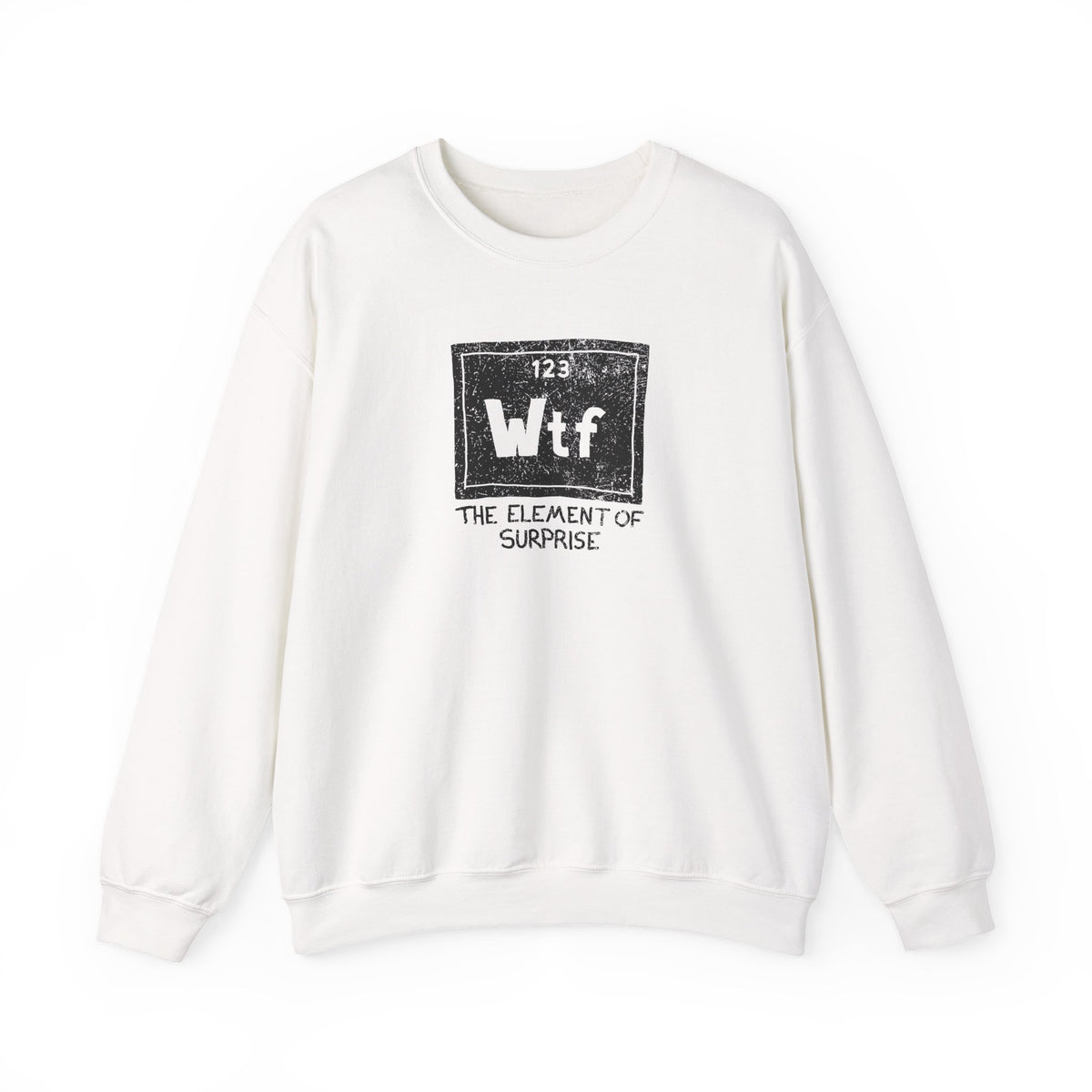 WTF - The Element of Surprise Sweatshirt