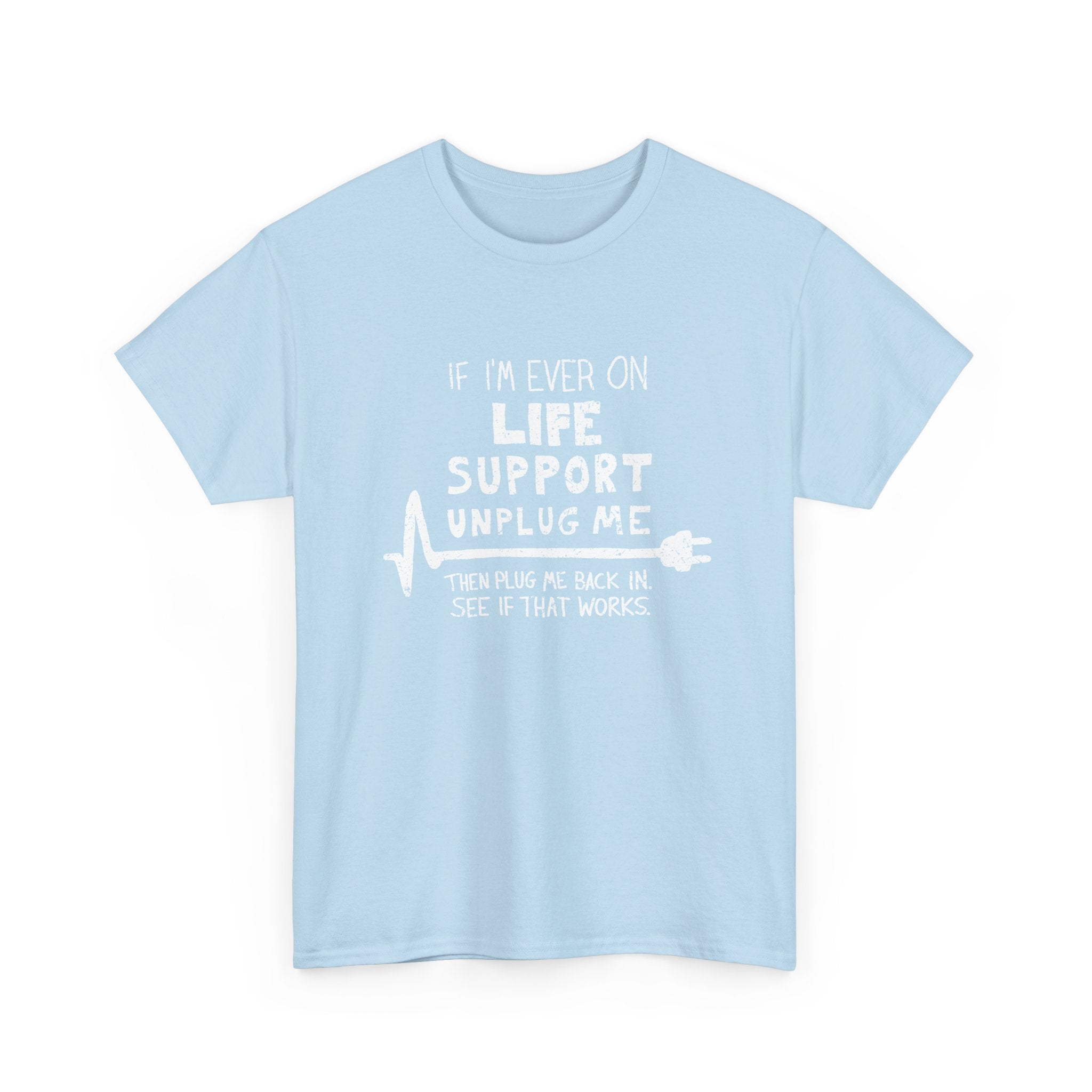 If Ever I'm On Life Support - Unplug Me - IT Coding Geek - Regular Unisex Crewneck T-Shirt