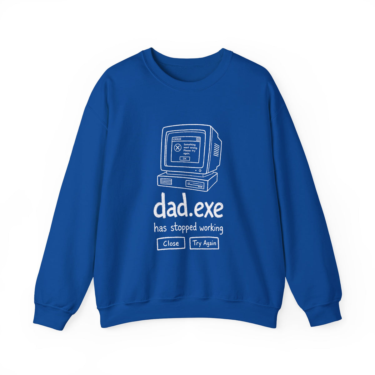 dad.exe Has Stopped Working Sweatshirt