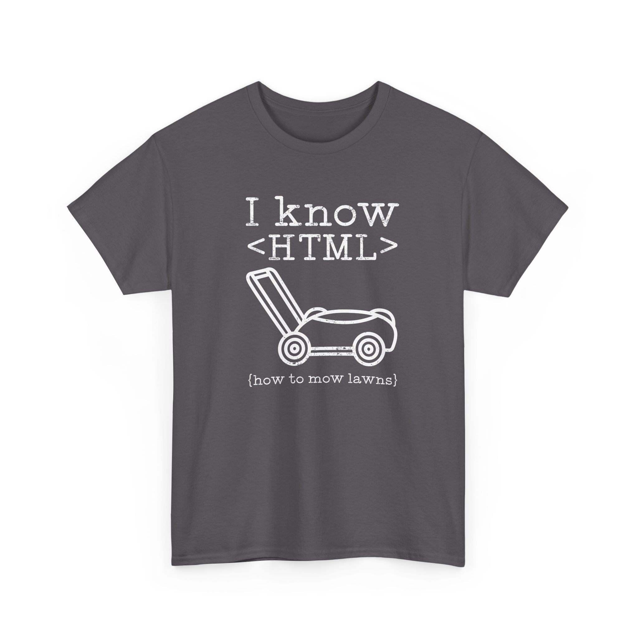 I Know HTML - How To Mow Lawns - Regular Unisex Crewneck T-Shirt