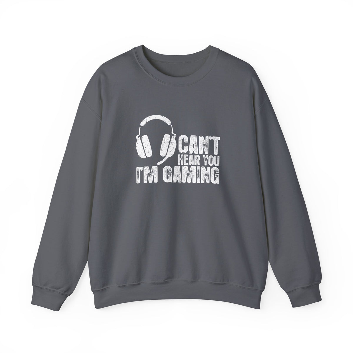 Can't Hear You I'm Gaming Sweatshirt