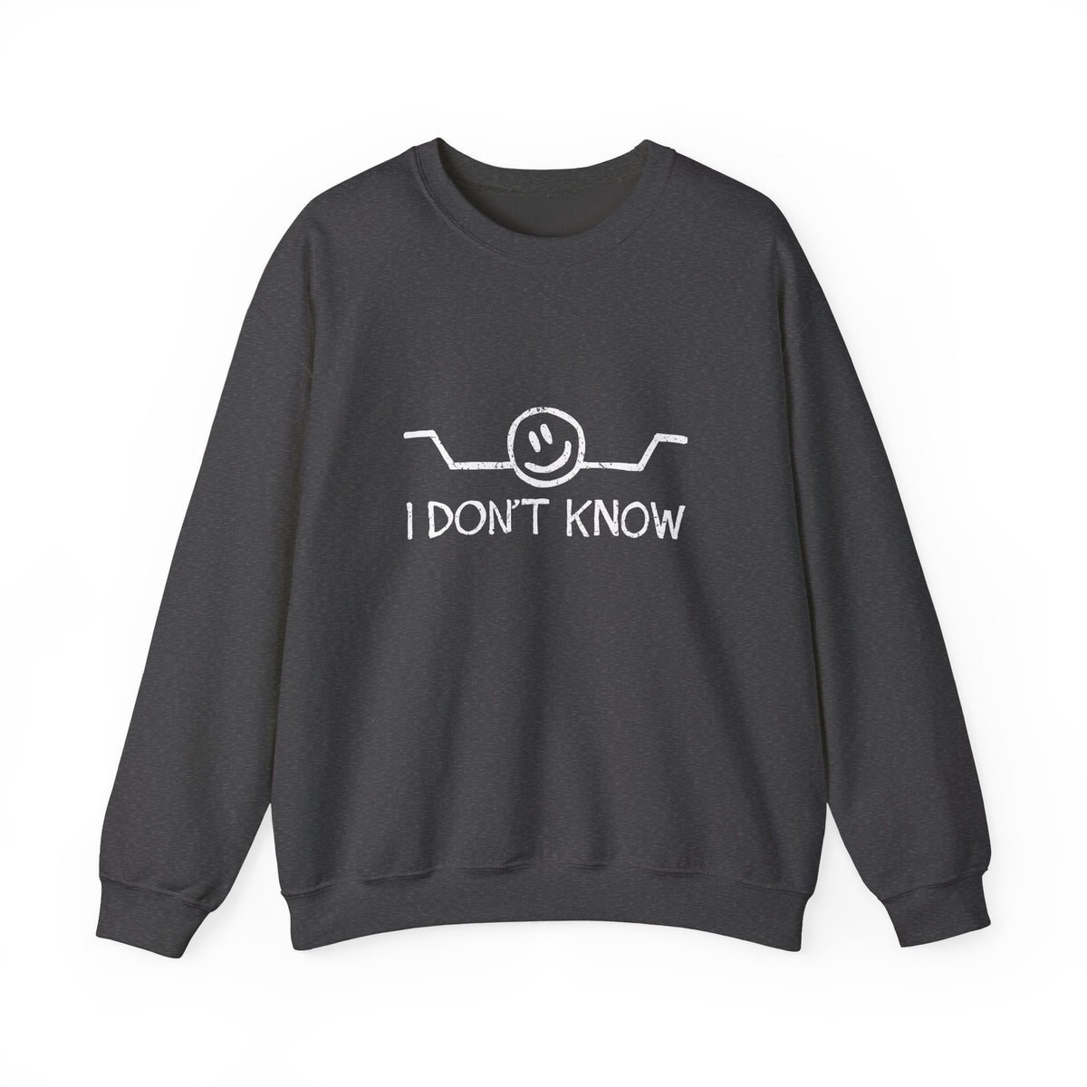 I Don't Know Sweatshirt
