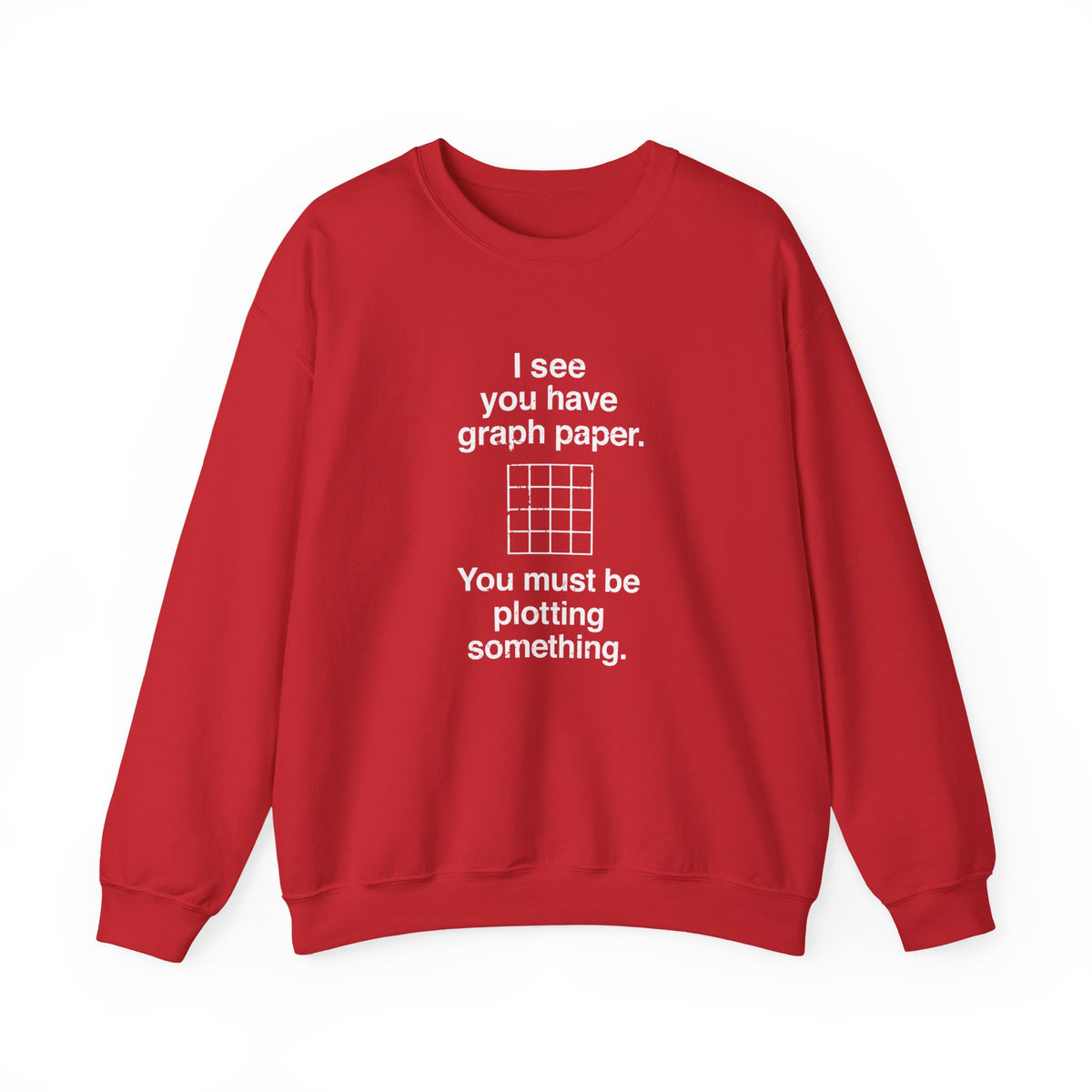 I See You Have Graph Paper Sweatshirt
