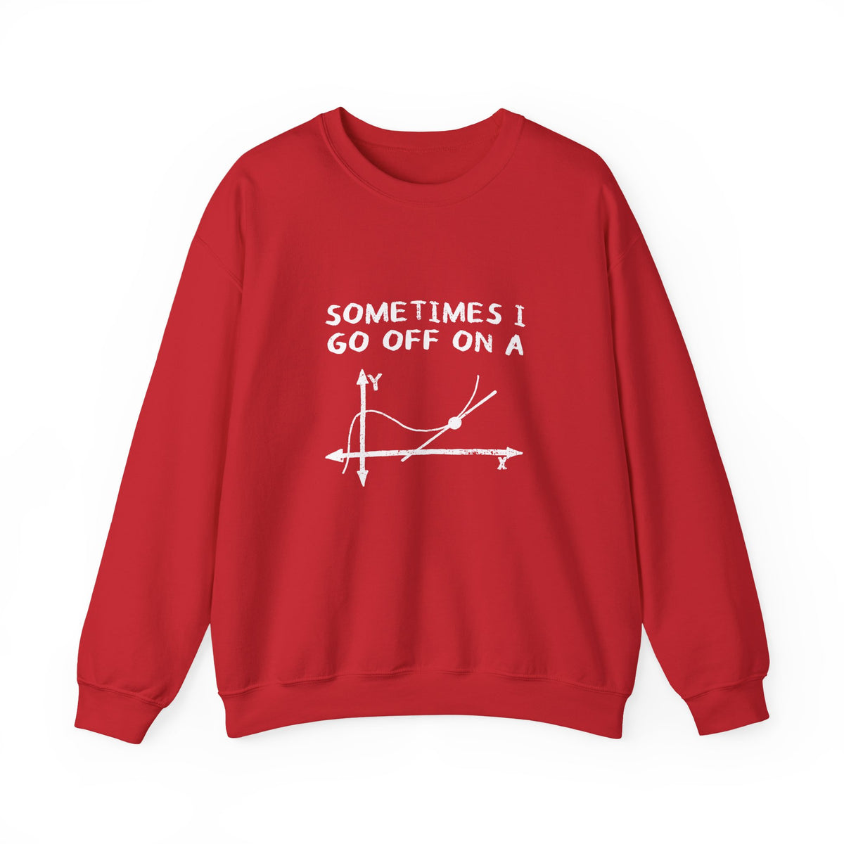 Sometimes I Go Off On A Tangent Sweatshirt