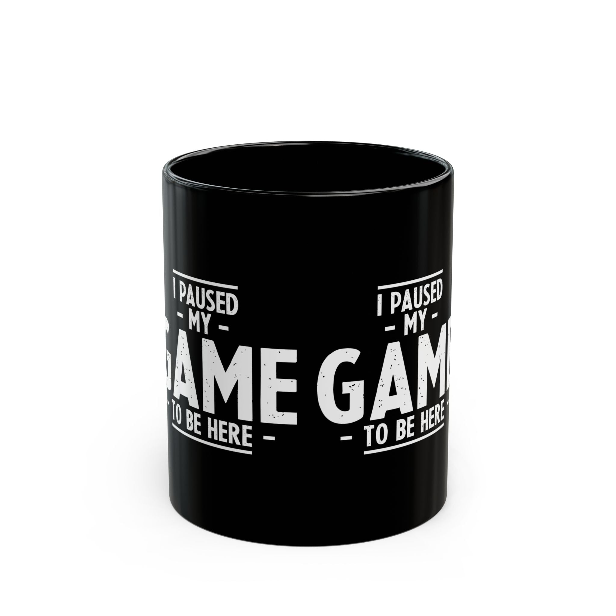 I Paused My Game To Be Here - Black Glossy Mug