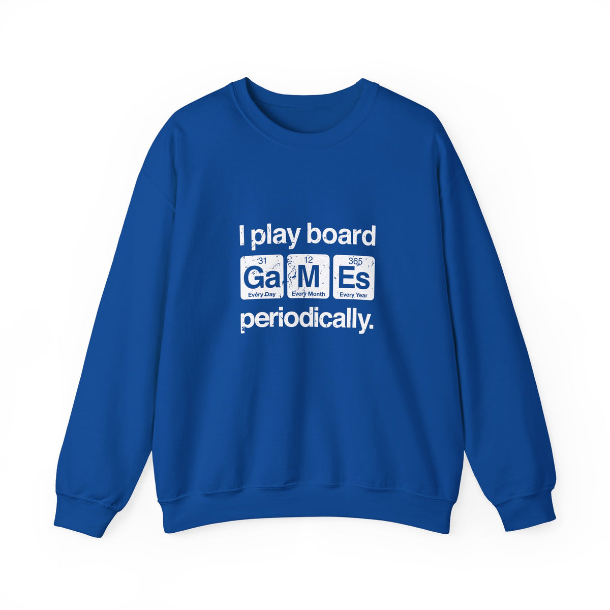 I Play Board Games Periodically Sweatshirt
