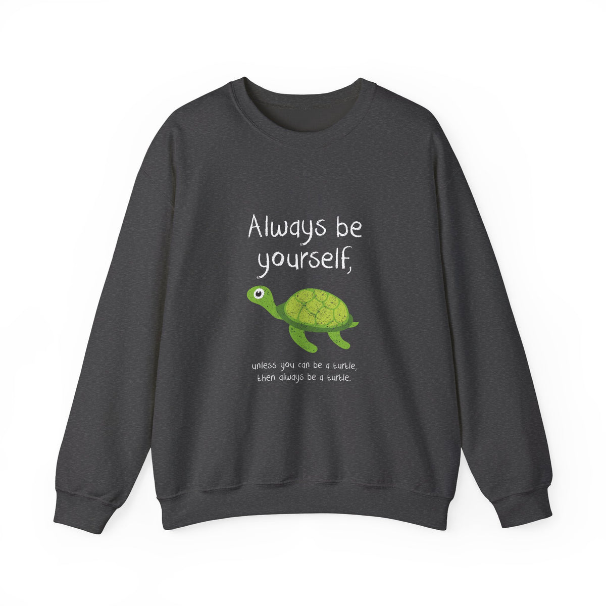 Always Be A Turtle Sweatshirt