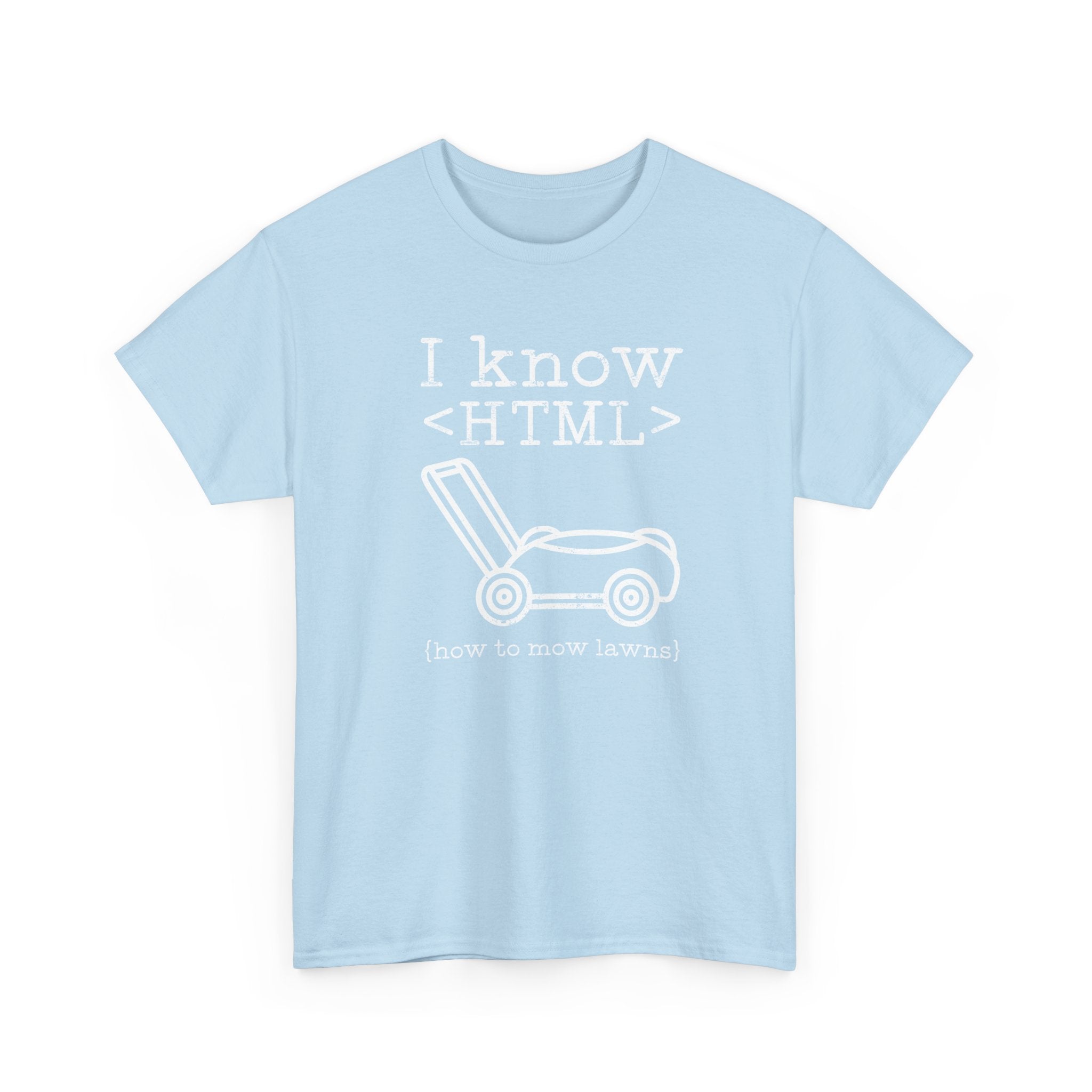 I Know HTML - How To Mow Lawns - Regular Unisex Crewneck T-Shirt