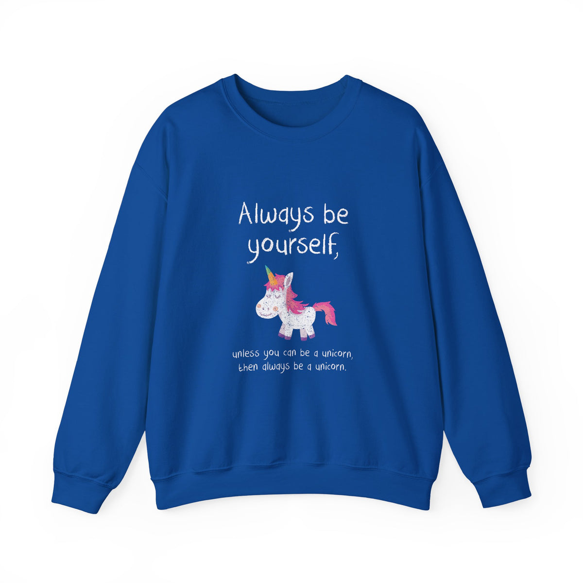 Always Be A Unicorn Sweatshirt