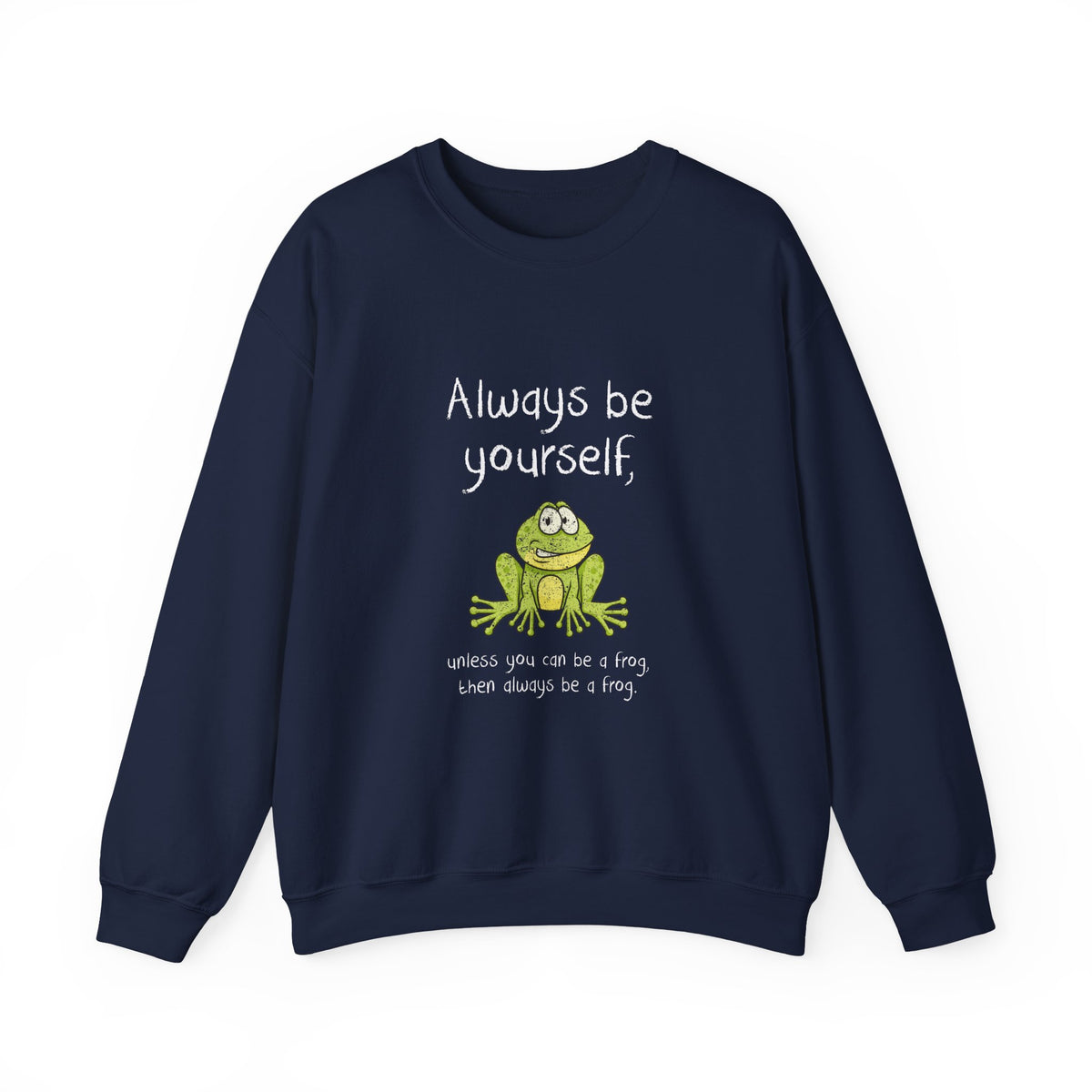 Always Be A Frog Sweatshirt