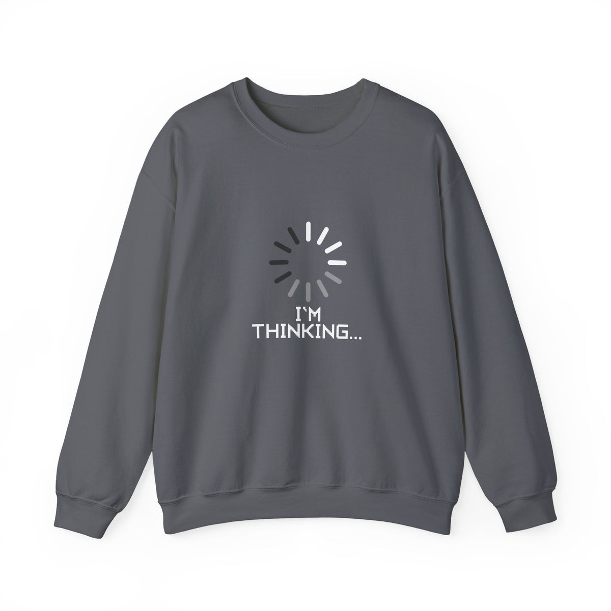I'm Thinking... Sweatshirt