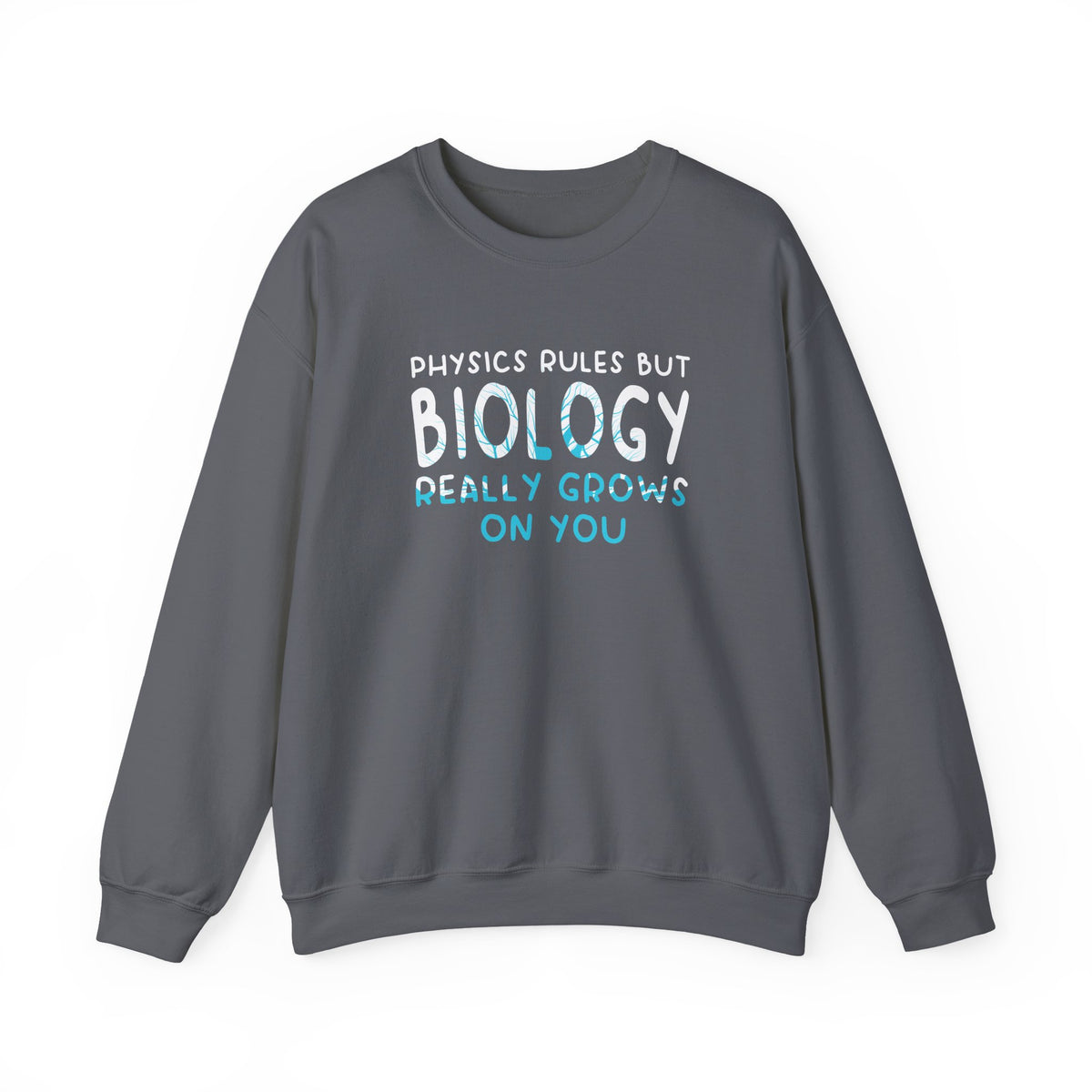 Biology Really Grows On You Sweatshirt