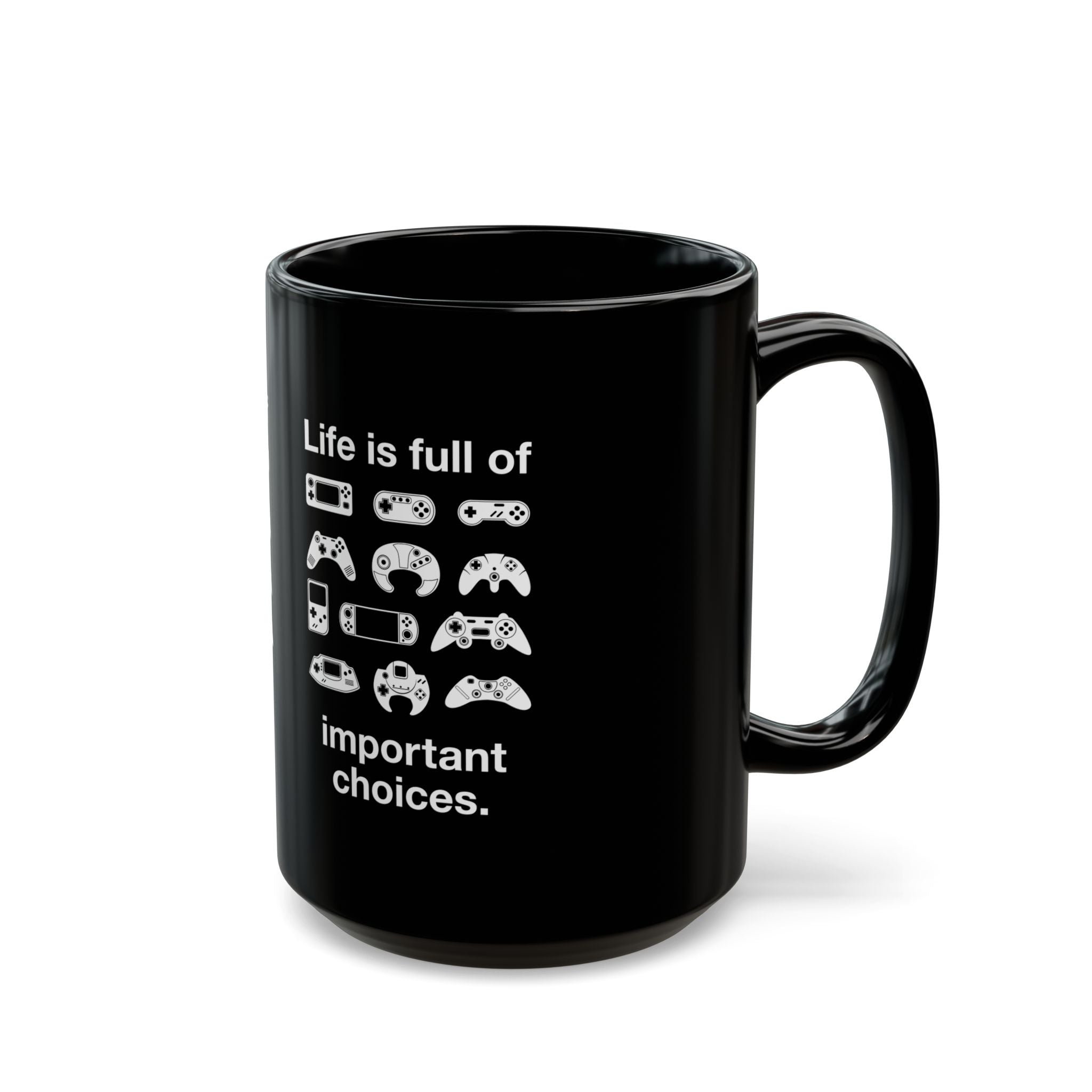 Life is Full of Important Choices - Black Glossy Mug
