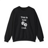 This Is How I Roll Sweatshirt
