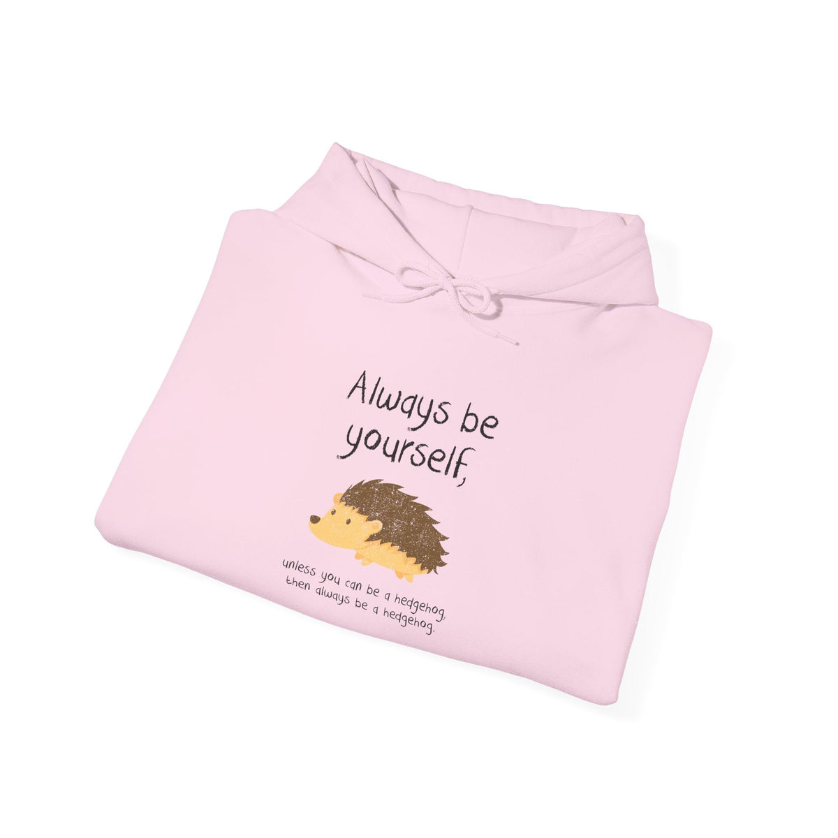 Always Be A Hedgehog Hoodie