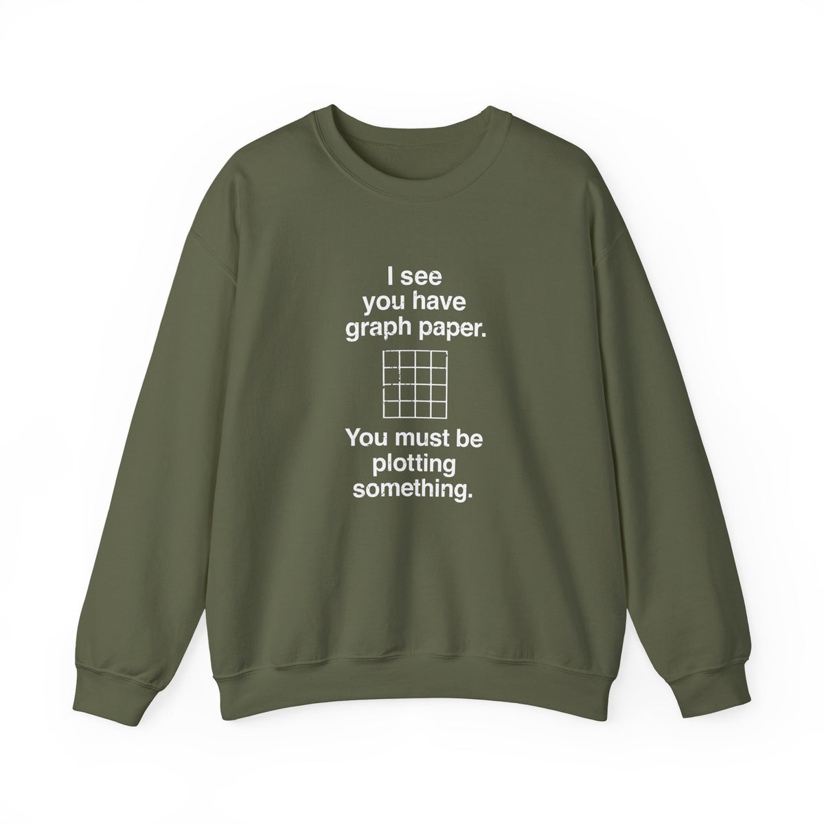 I See You Have Graph Paper Sweatshirt