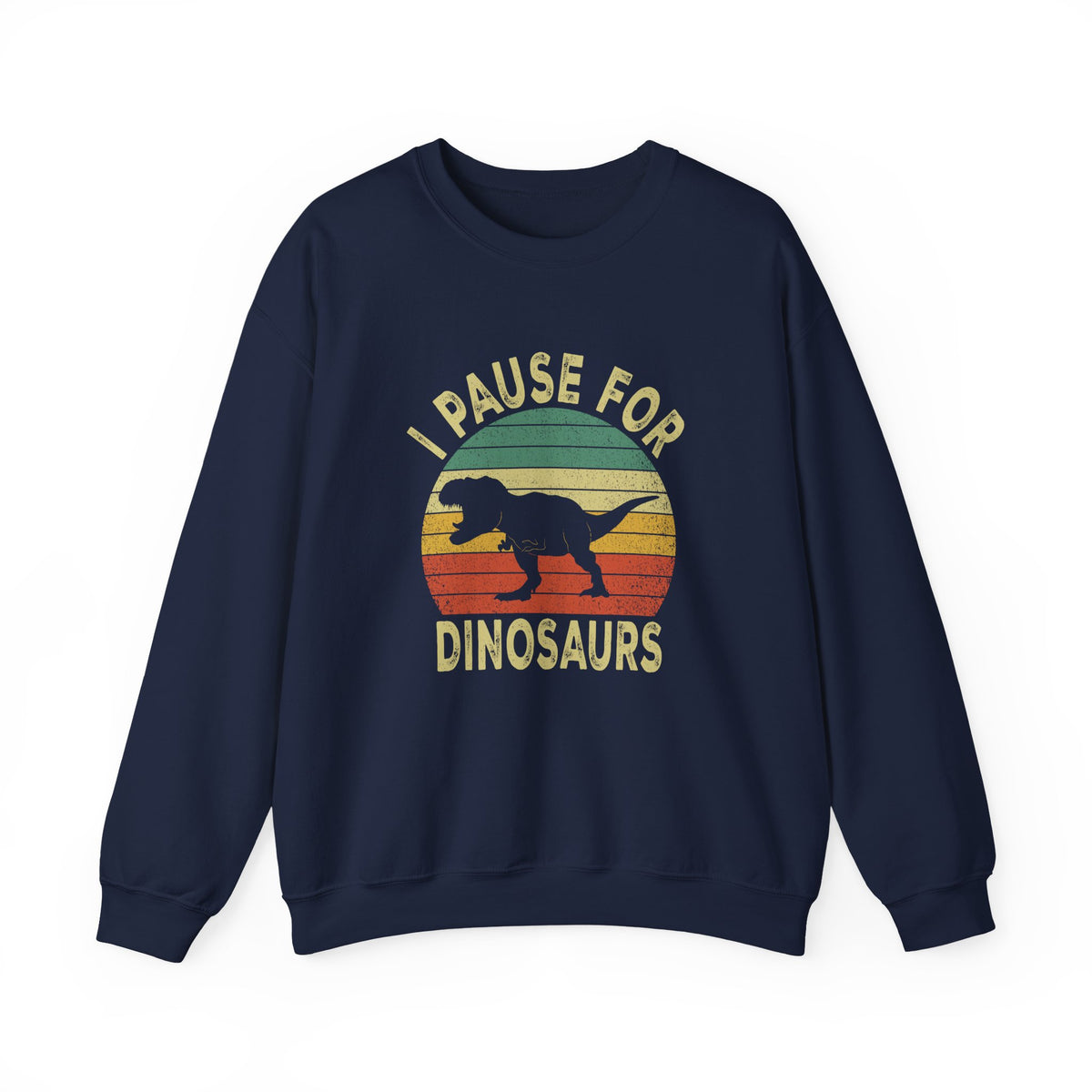 I Pause For Dinosaurs Sweatshirt