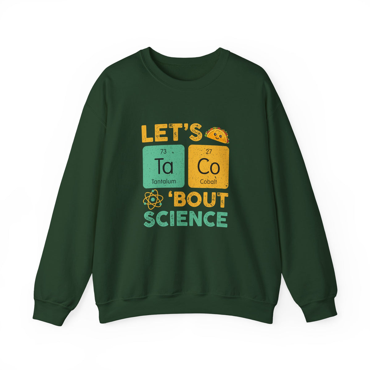 Let's Taco About Science Sweatshirt