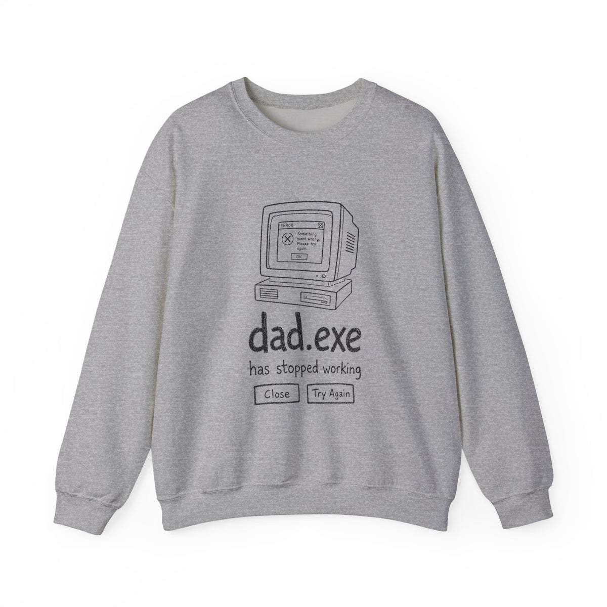 dad.exe Has Stopped Working Sweatshirt