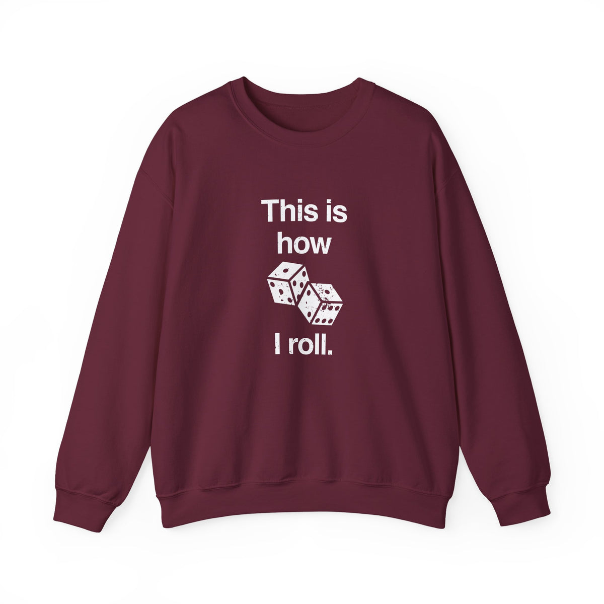 This Is How I Roll Sweatshirt