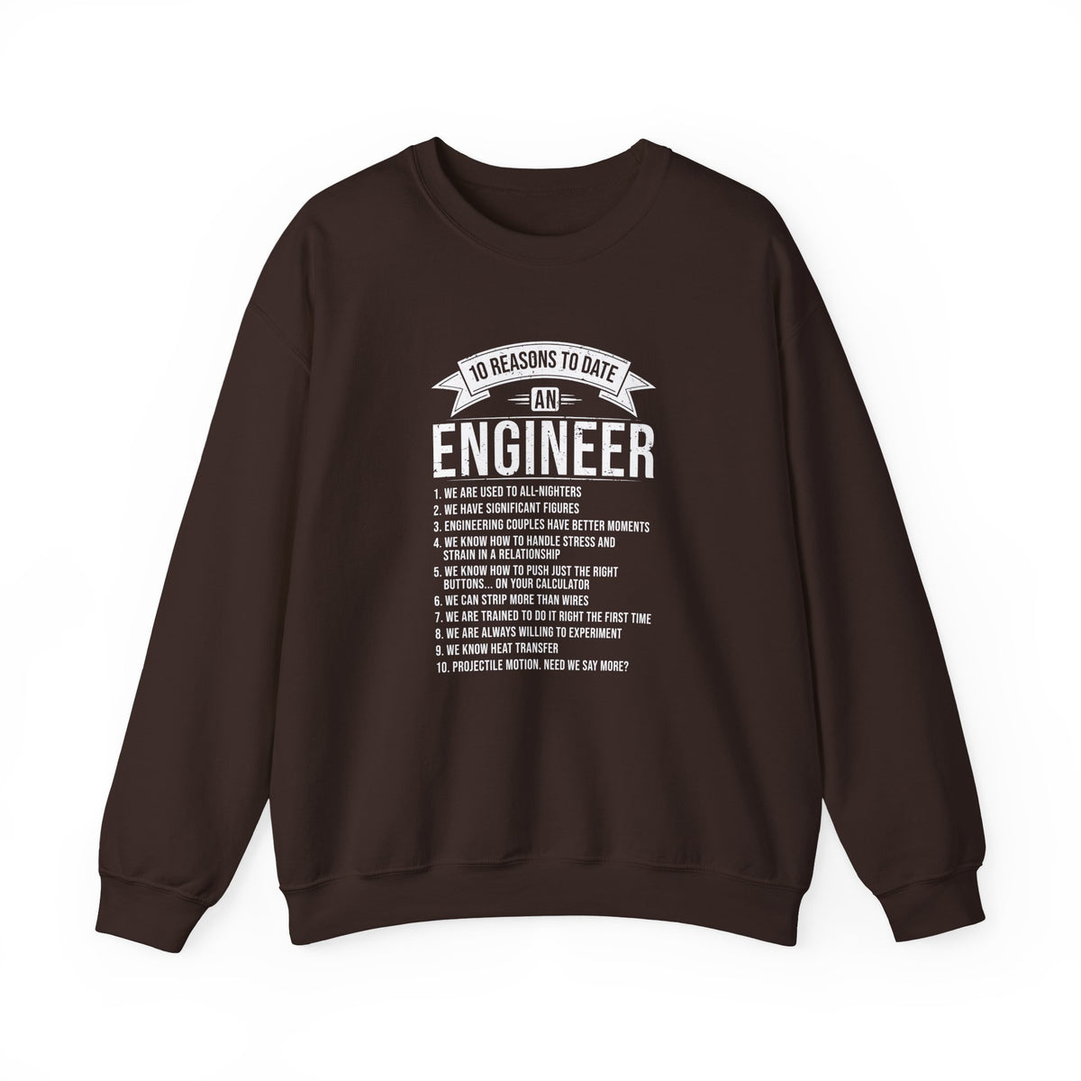 10 Reasons To Date An Engineer Sweatshirt