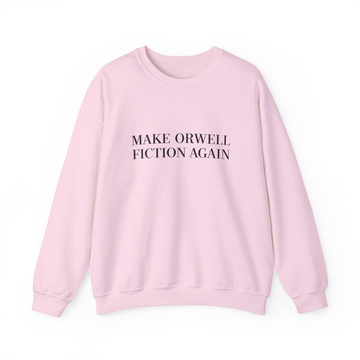 Make Orwell Fiction Again Sweatshirt