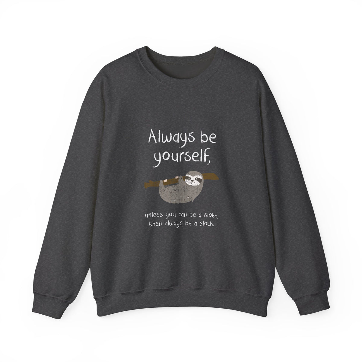 Always Be A Sloth Sweatshirt