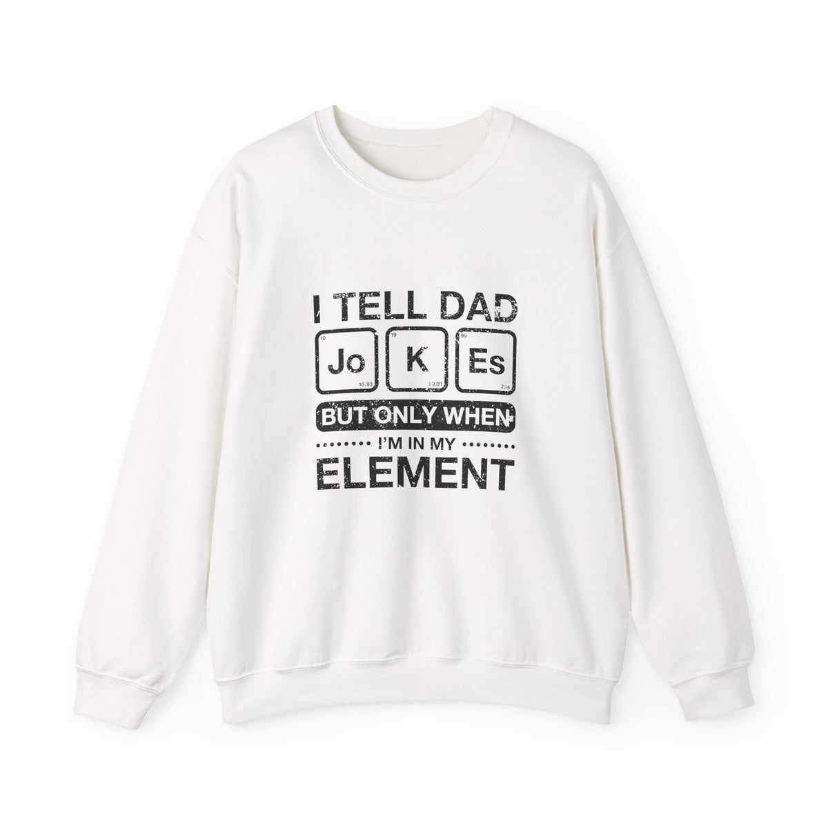 I Tell Dad Jokes Periodically Sweatshirt